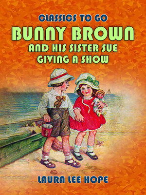 cover image of Bunny Brown and His Sister Sue Giving a Show